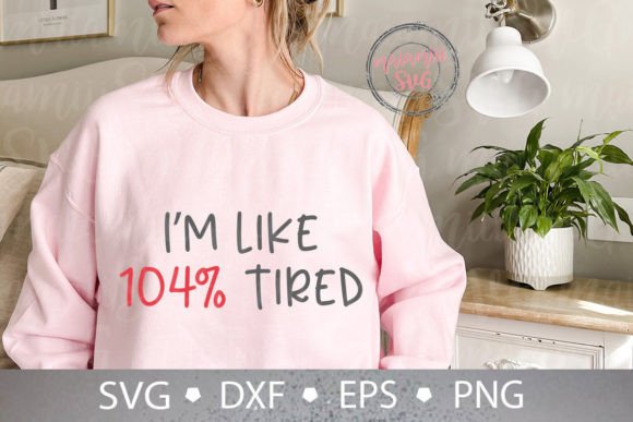 An Honest Review of the I'm Like 104 Tired SVG