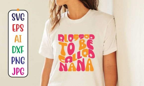 Blessed to Be Called Nana Retro SVG Graphics for T-Shirt Designs