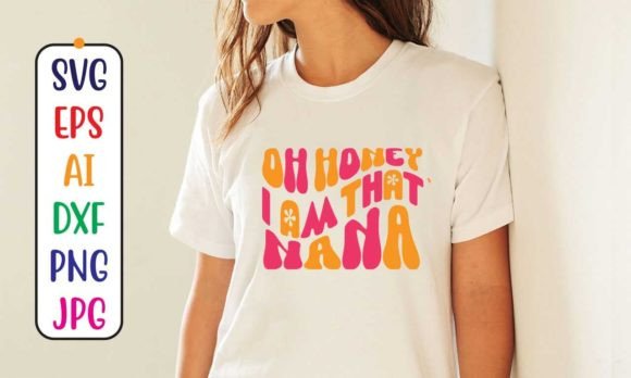 Design Review: Oh Honey, I Am That Nana Retro SVG for T-Shirt Graphics