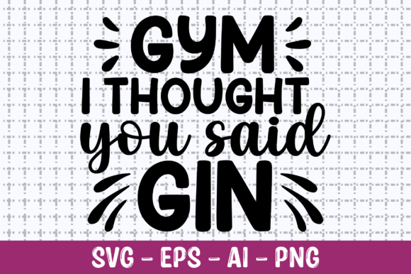 Gym I Thought You Said Gin: A Designer Review for Graphics & T-Shirt Designs
