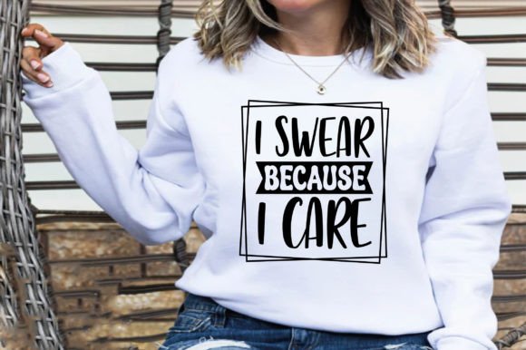I Swear Because I Care SVG: Graphics for Authentic T-Shirt Designs