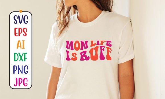 Mom Life is Ruff Retro Graphics for T-Shirt Designs