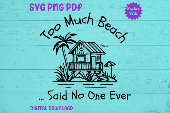 Too Much Beach Said No One Ever: A Versatile Graphic for T-Shirt Designs